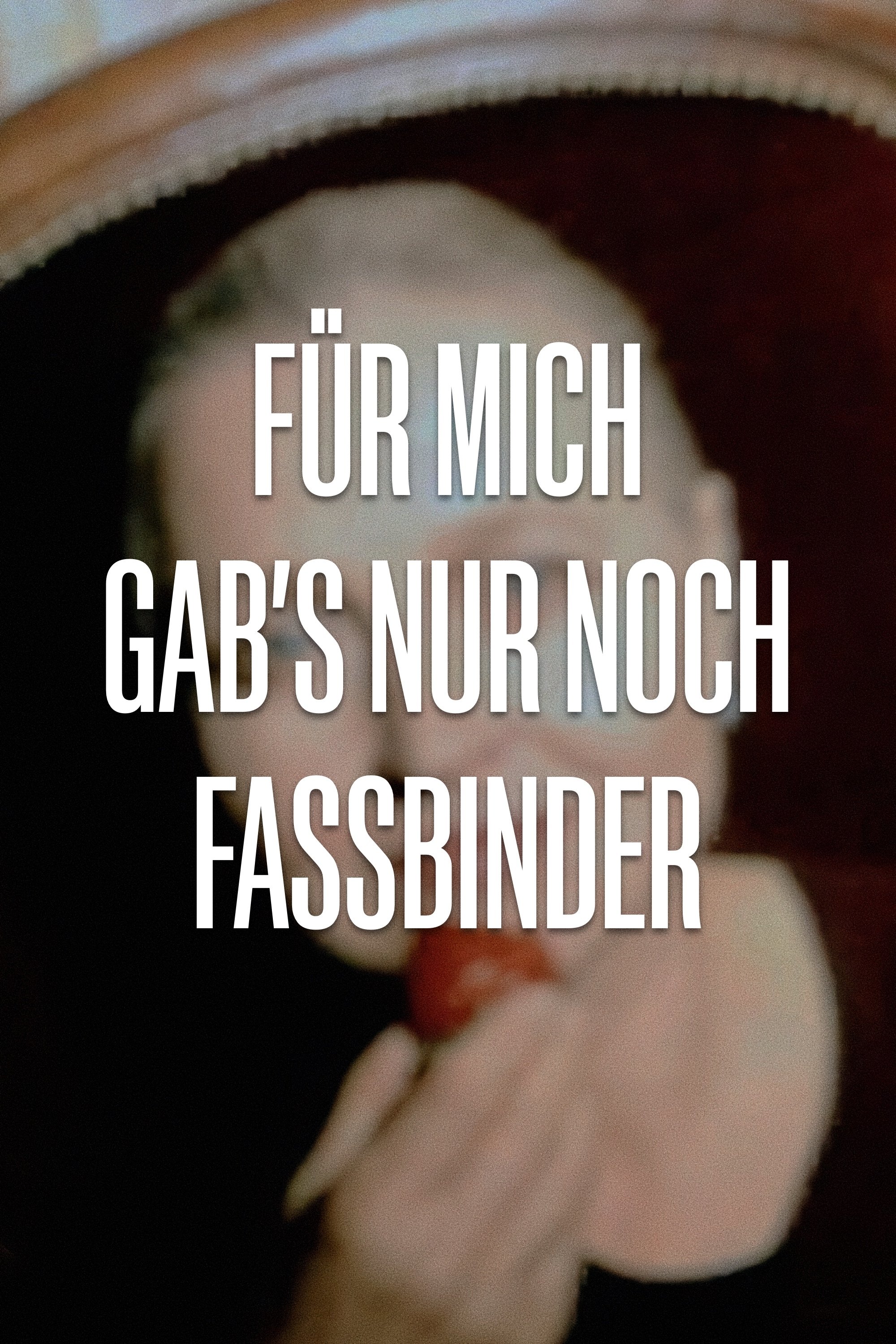 Für mich gab’s nur noch Fassbinder