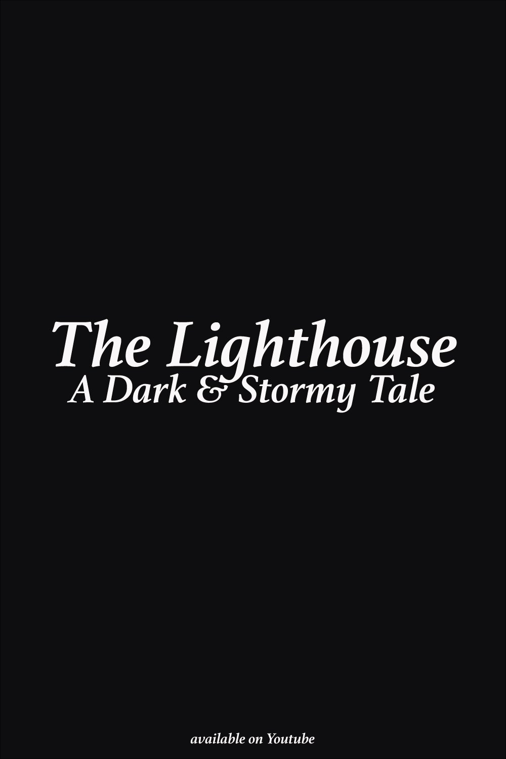 The Lighthouse: A Dark & Stormy Tale