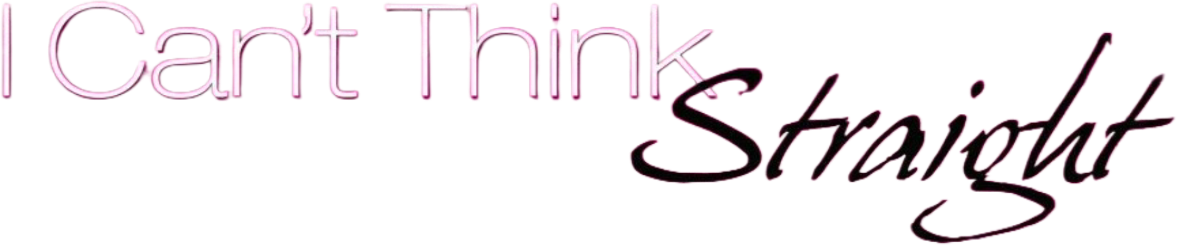 I Can't Think Straight