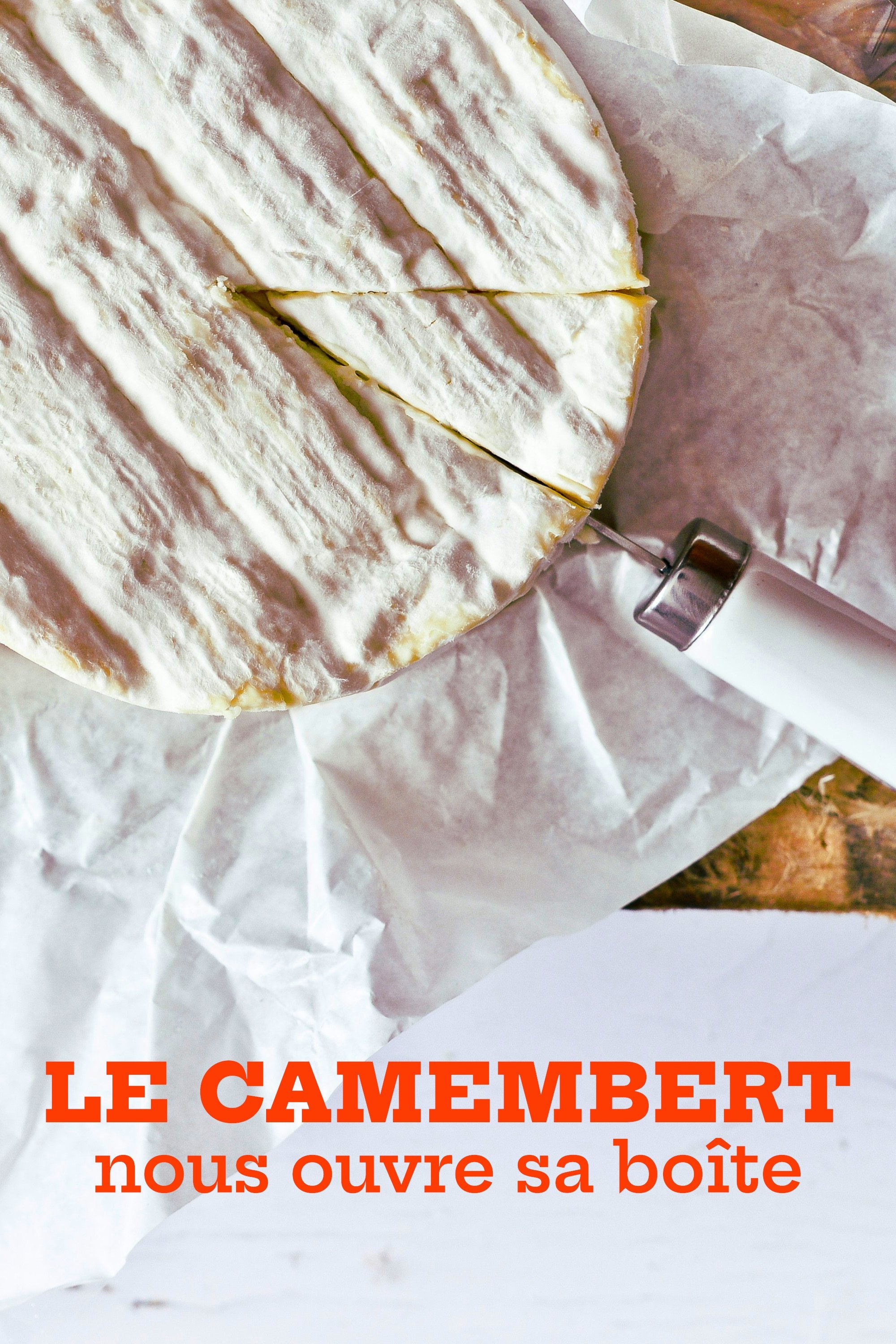 Le camembert nous ouvre sa bo&icirc;te
