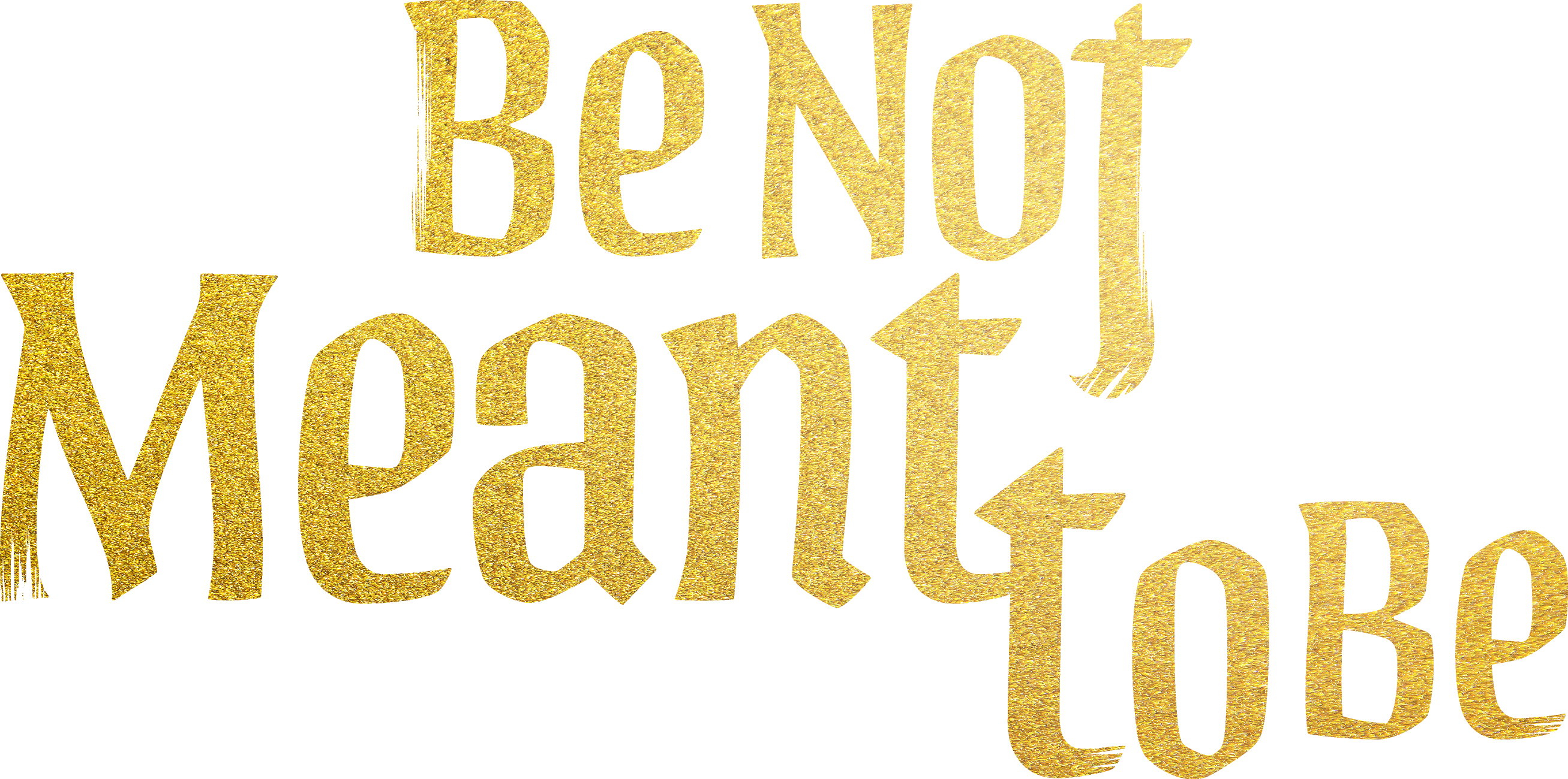 Be Not Meant to Be Logo
