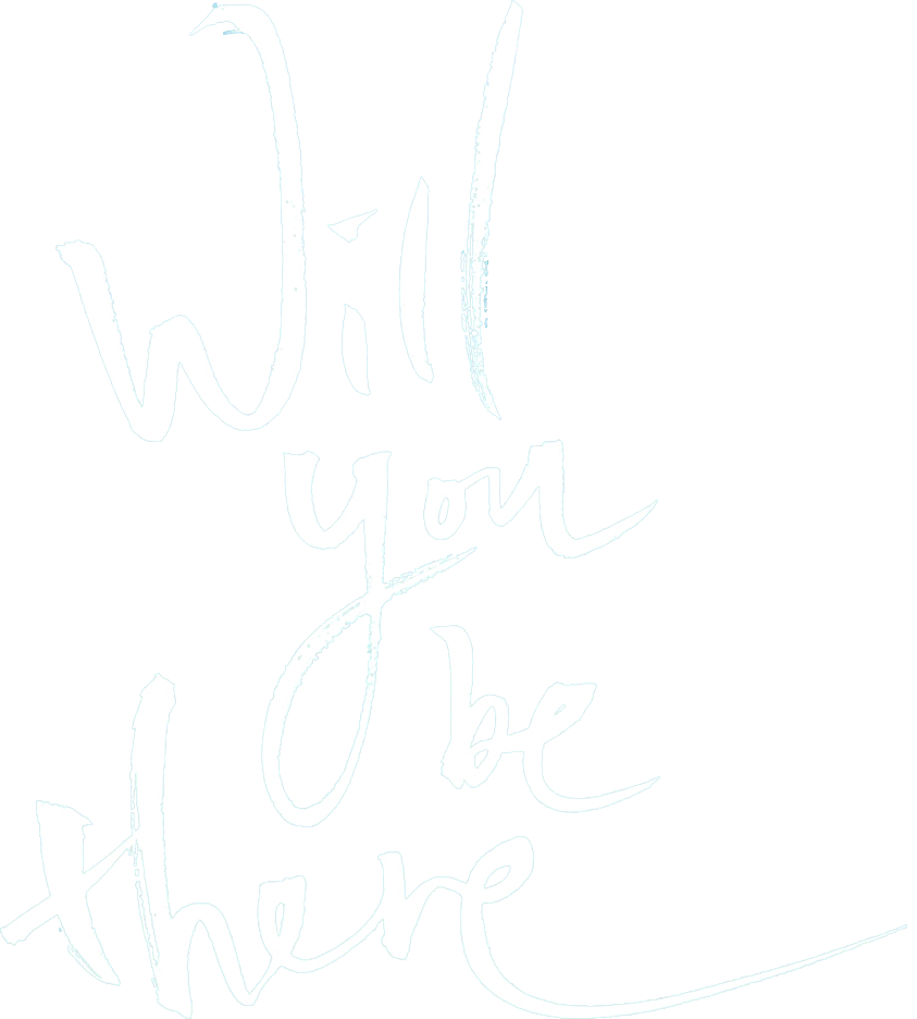 Will You Be There