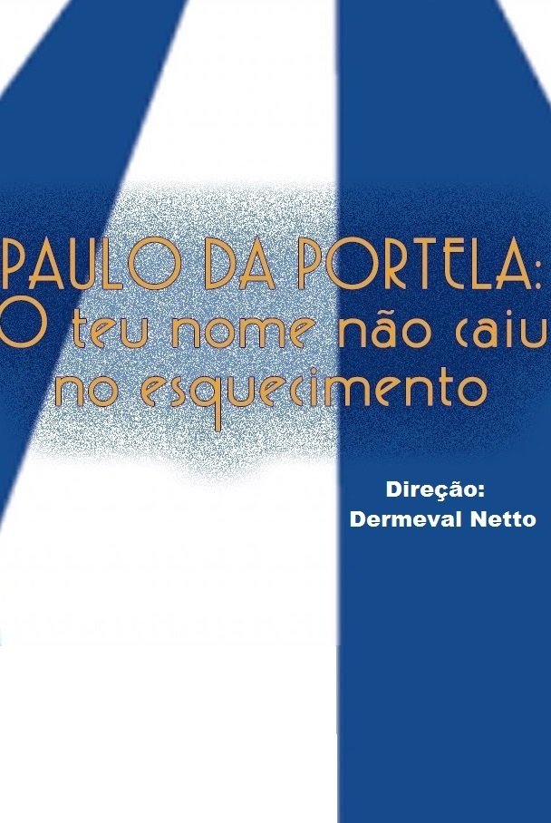 Paulo da Portela: O Teu Nome não Caiu no Esquecimento Paulo da Portela: O Teu Nome não Caiu no Esquecimento
