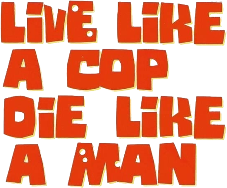 Live Like a Cop, Die Like a Man