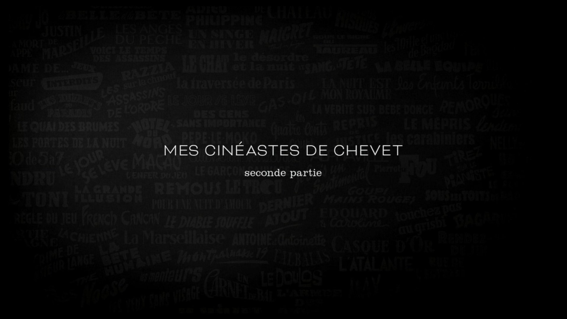 Voyages à travers le cinéma français - Mes cinéastes de chevet – Seconde partie