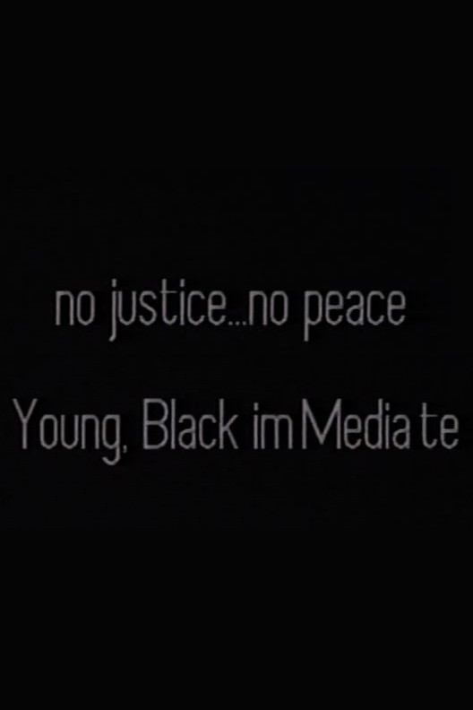 No Justice . . . No Peace/Black, Male ImMediate