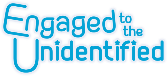 Engaged to the Unidentified