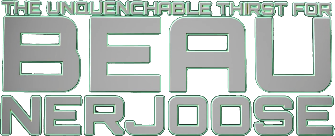 The Unquenchable Thirst for Beau Nerjoose