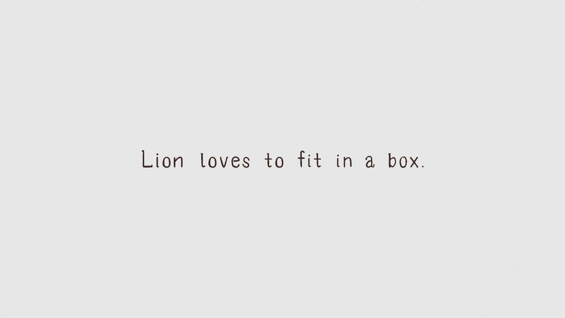 Thumbnail for Lion Loves to Fit in a Box Season 0 Episode 2