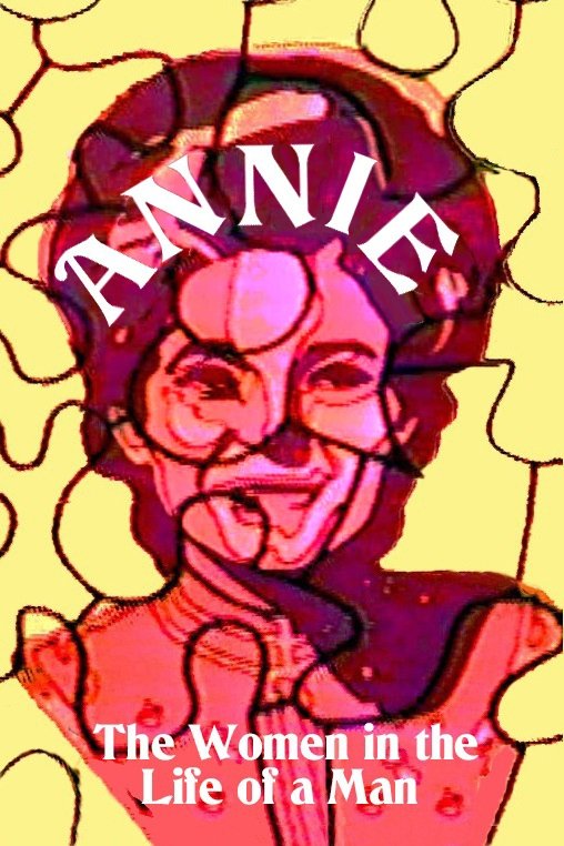 Annie: the Women in the Life of a Man