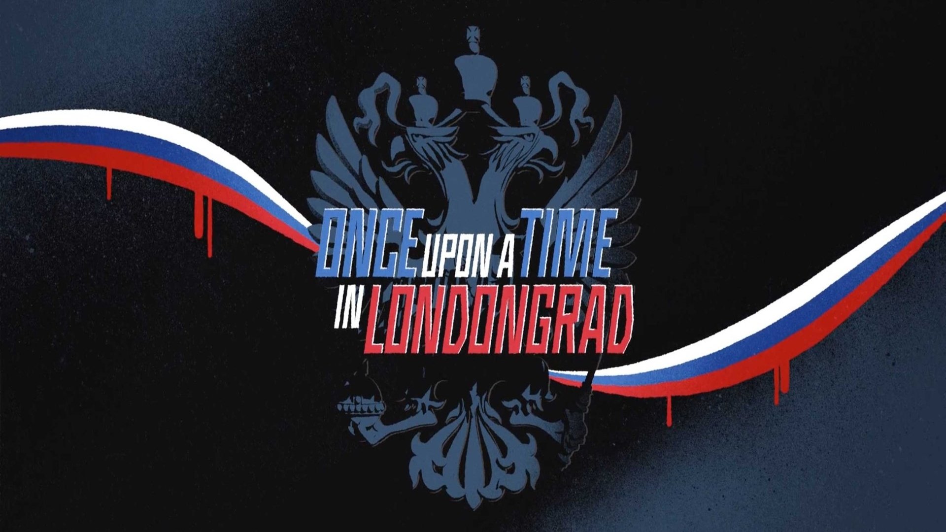 Once Upon a Time in Londongrad