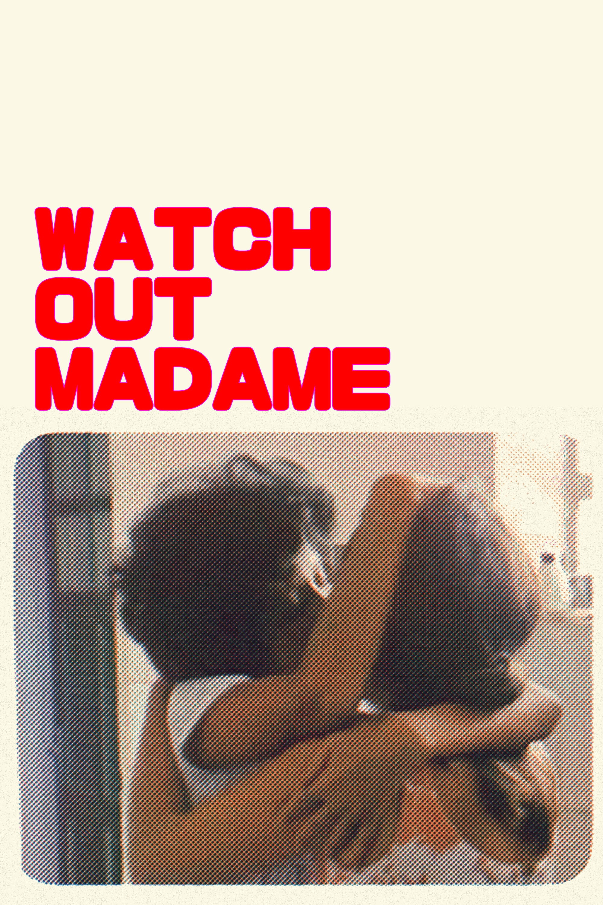 Watch Out, Madame