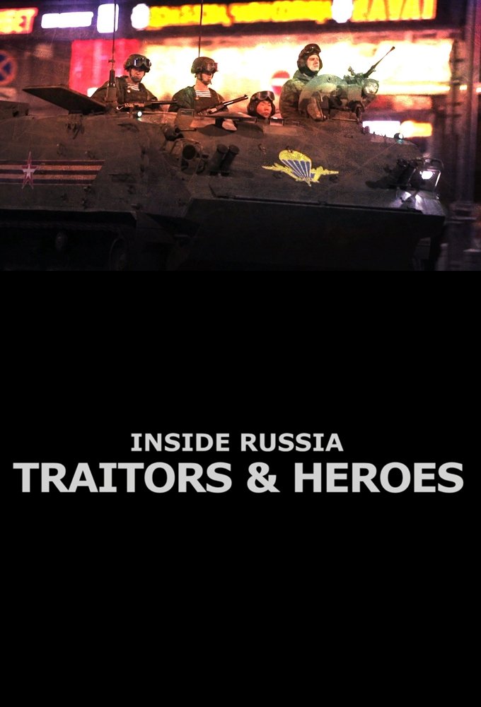 Inside Russia: Traitors and Heroes