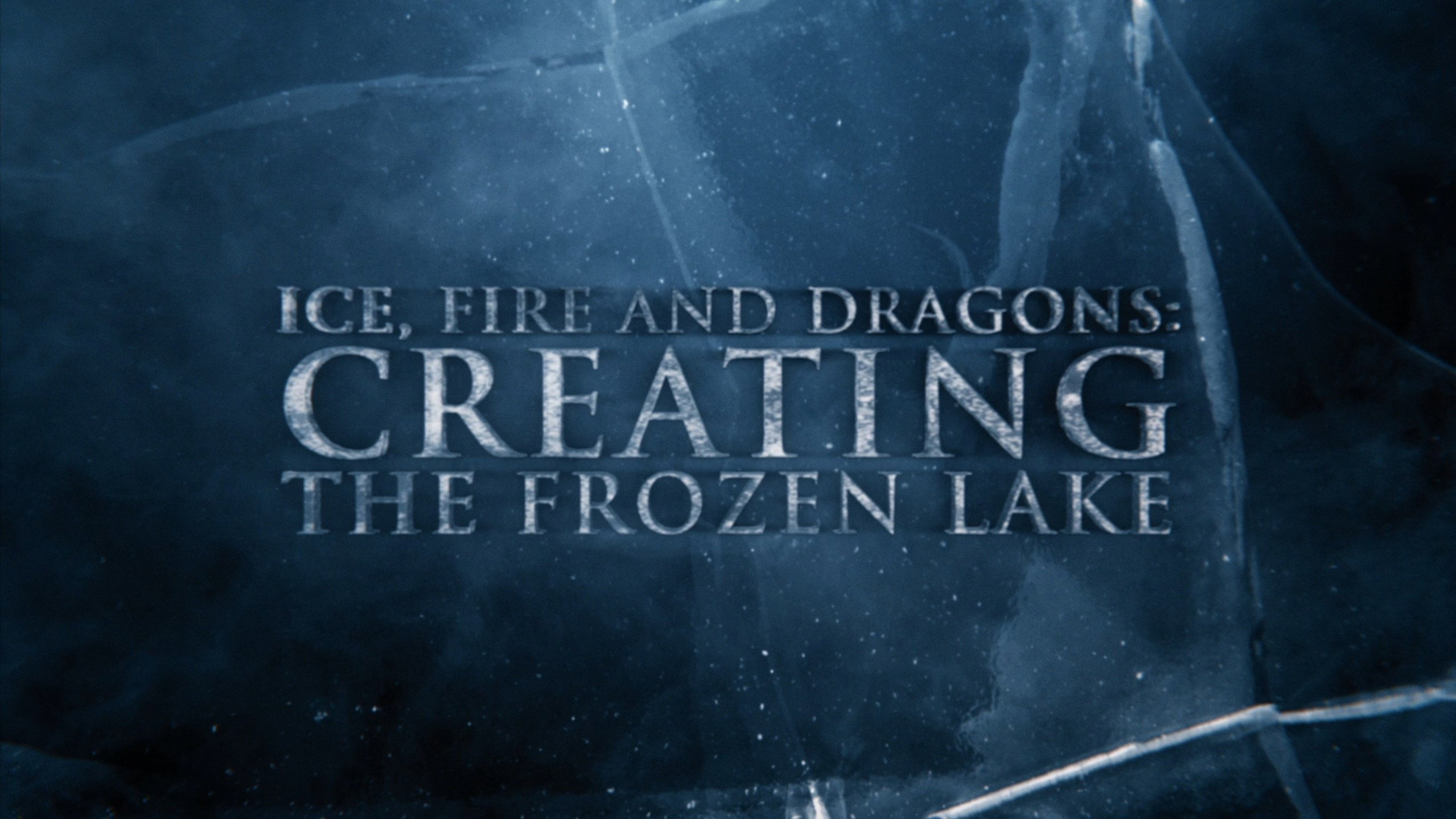 Anatomy of a Scene: Ice, Fire and Dragons: Creating the Frozen Lake
