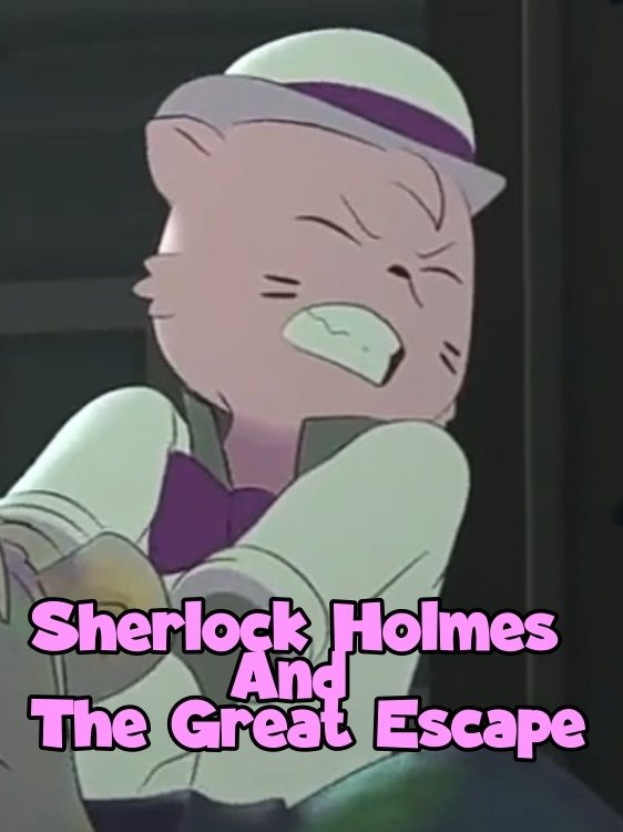 Sherlock Holmes and the Great Escape