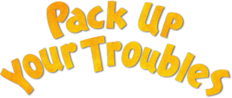 Pack Up Your Troubles