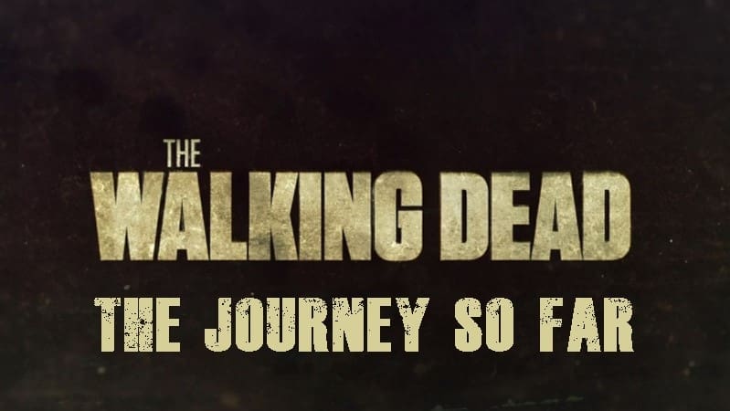 The Walking Dead Season 0 :Episode 41  The Journey So Far (2017)