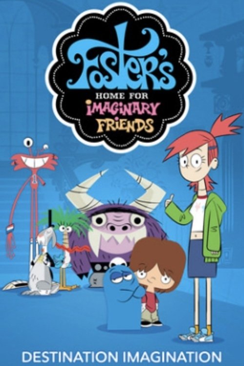 Foster's Home for Imaginary Friends: Destination Imagination