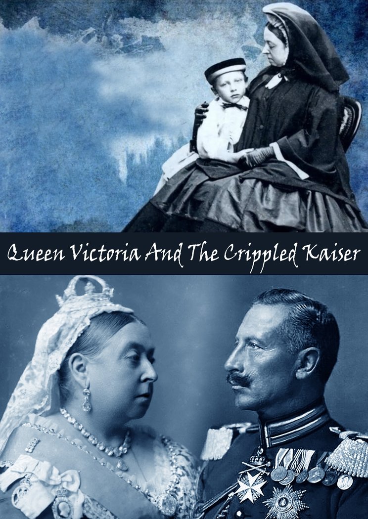 Queen Victoria and the Crippled Kaiser
