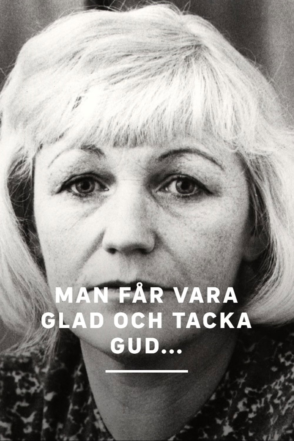 Man får vara glad och tacka Gud...