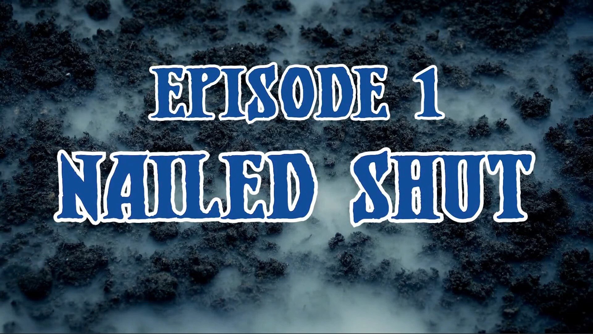 Thumbnail for Nailed Shut Season 1 Episode 1