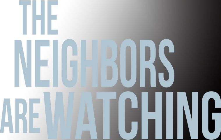 The Neighbors Are Watching
