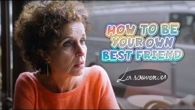 How to Be Your Own Best Friend
