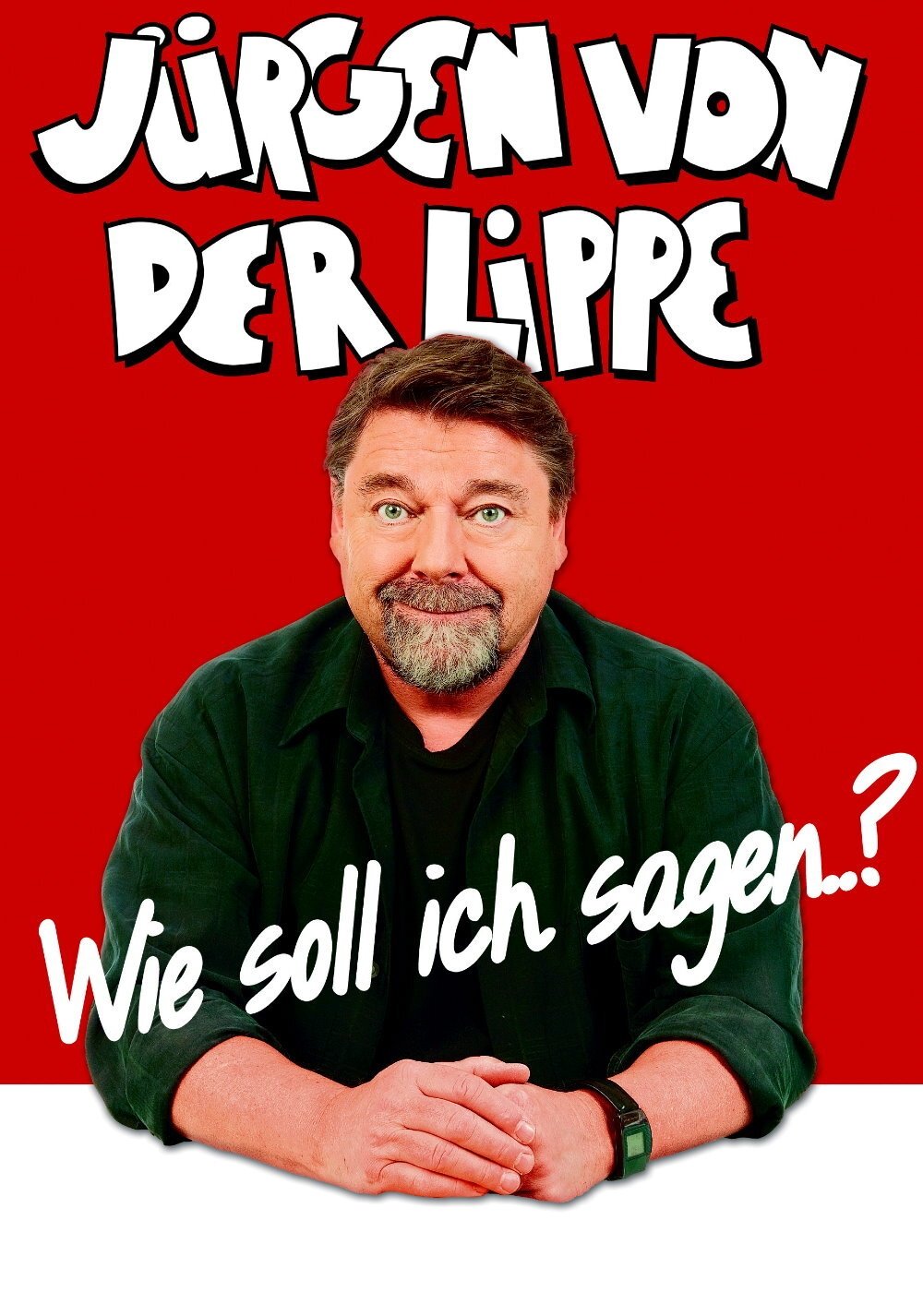 Jürgen von der Lippe - Wie soll ich sagen Jürgen von der Lippe - Wie soll ich sagen