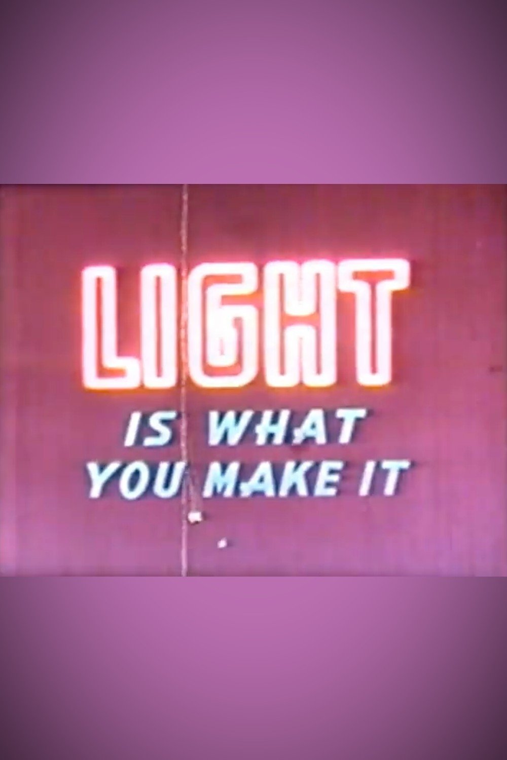 Light Is What You Make It