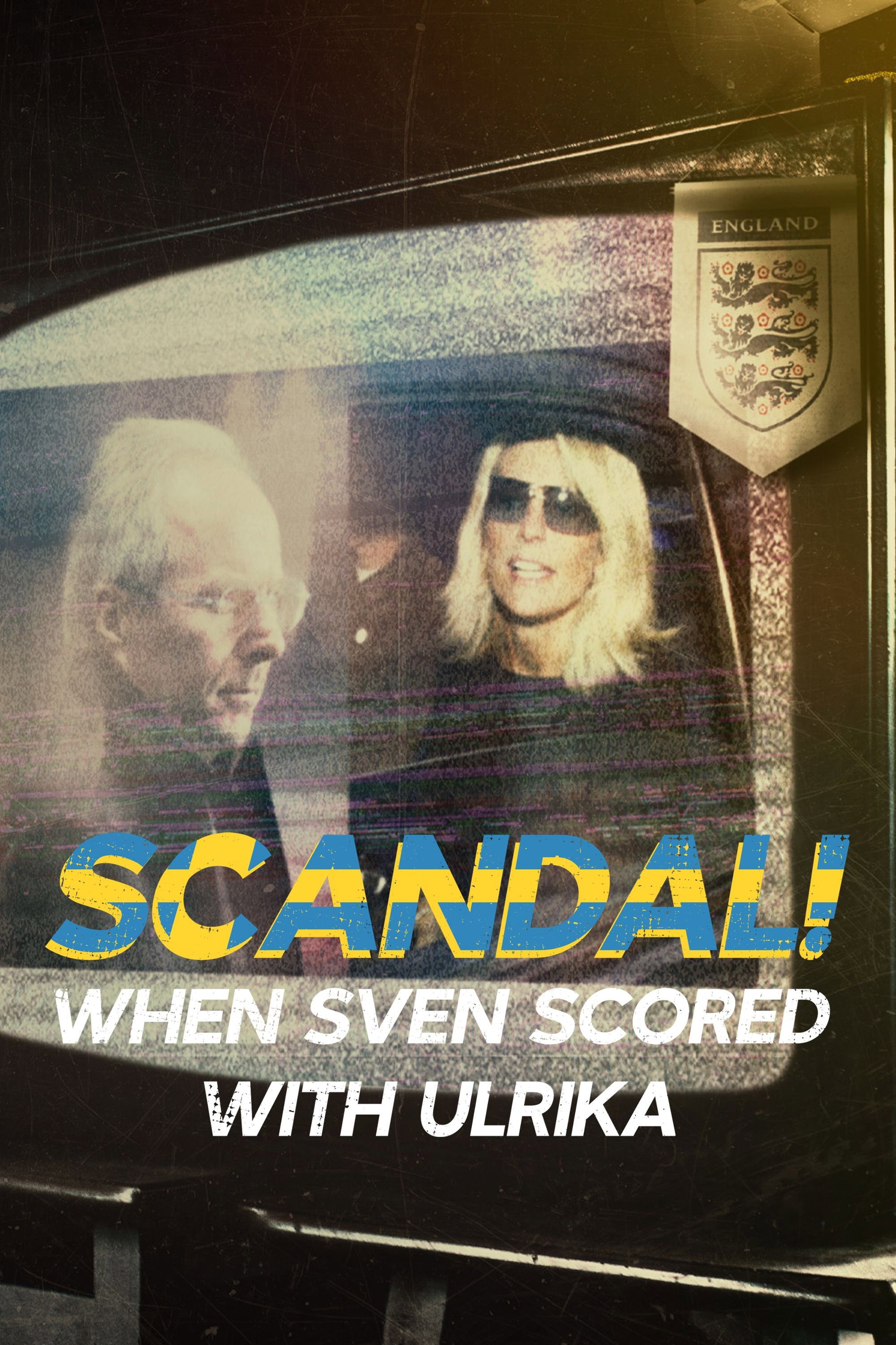 Scandal!: When Sven Scored with Ulrika Poster