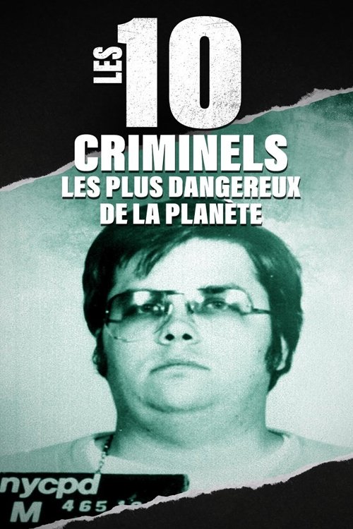 Les 10 criminels les plus dangereux de la planète