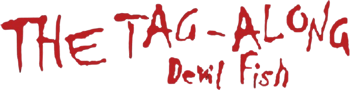 The Tag-Along: Devil Fish