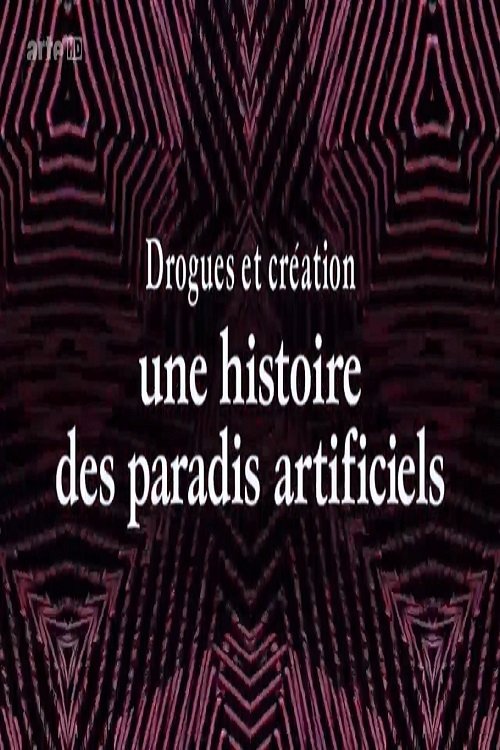 Drogues et création, une histoire des paradis artificiels (2015)