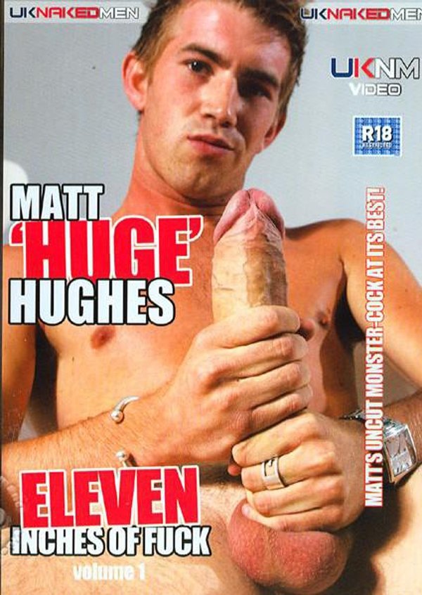 Matt 'Huge' Hughes: Eleven Inches of Fuck Matt 'Huge' Hughes: Eleven Inches of Fuck