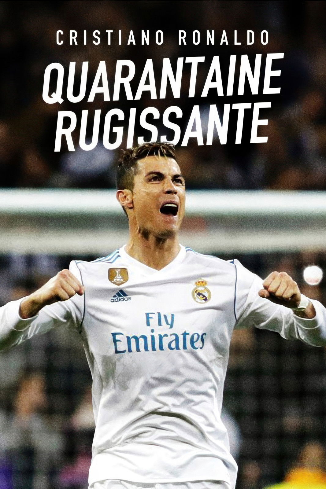 poster movie Cristiano Ronaldo : quarantaine rugissante