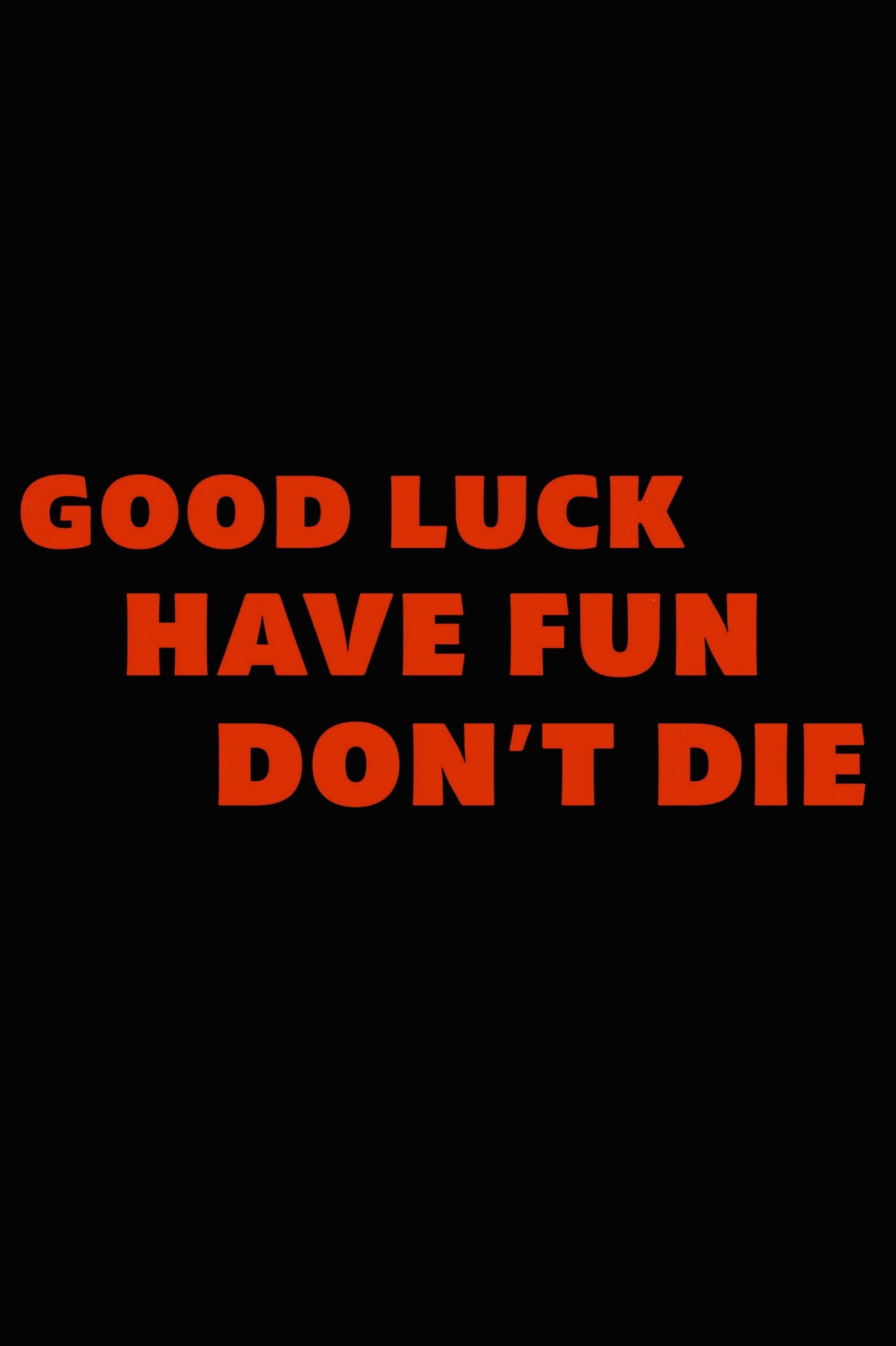 Good Luck, Have Fun, Don't Die poster image