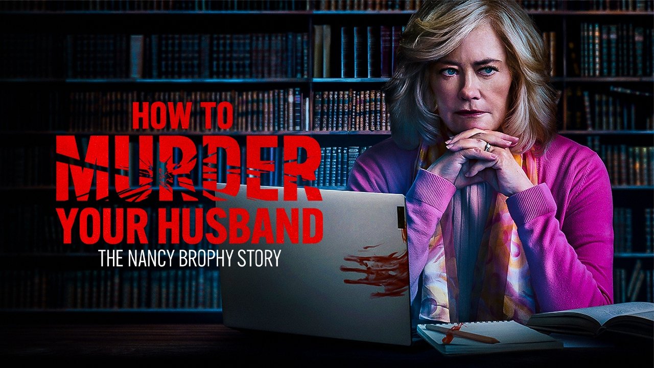 How to Murder Your Husband: The Nancy Brophy Story (2023)
