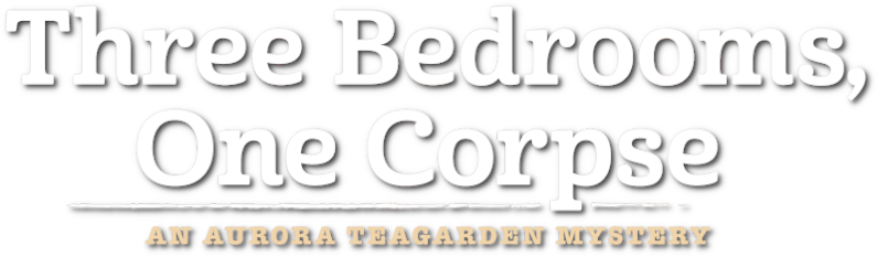 Three Bedrooms, One Corpse: An Aurora Teagarden Mystery