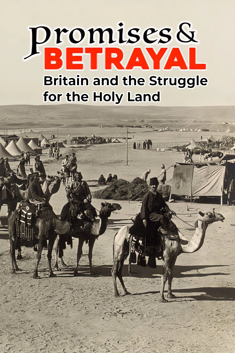 Promises & Betrayals: Britain and the Struggle for the Holy Land