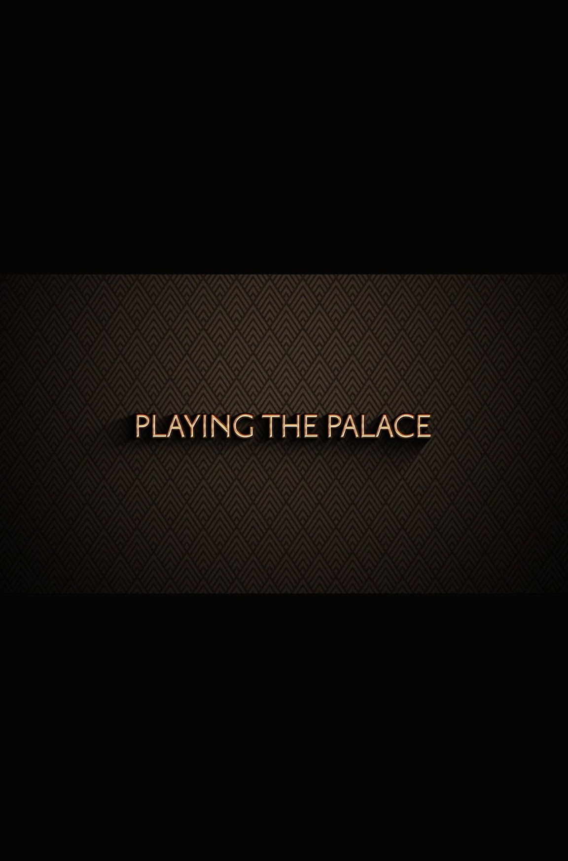 Playing the Palace