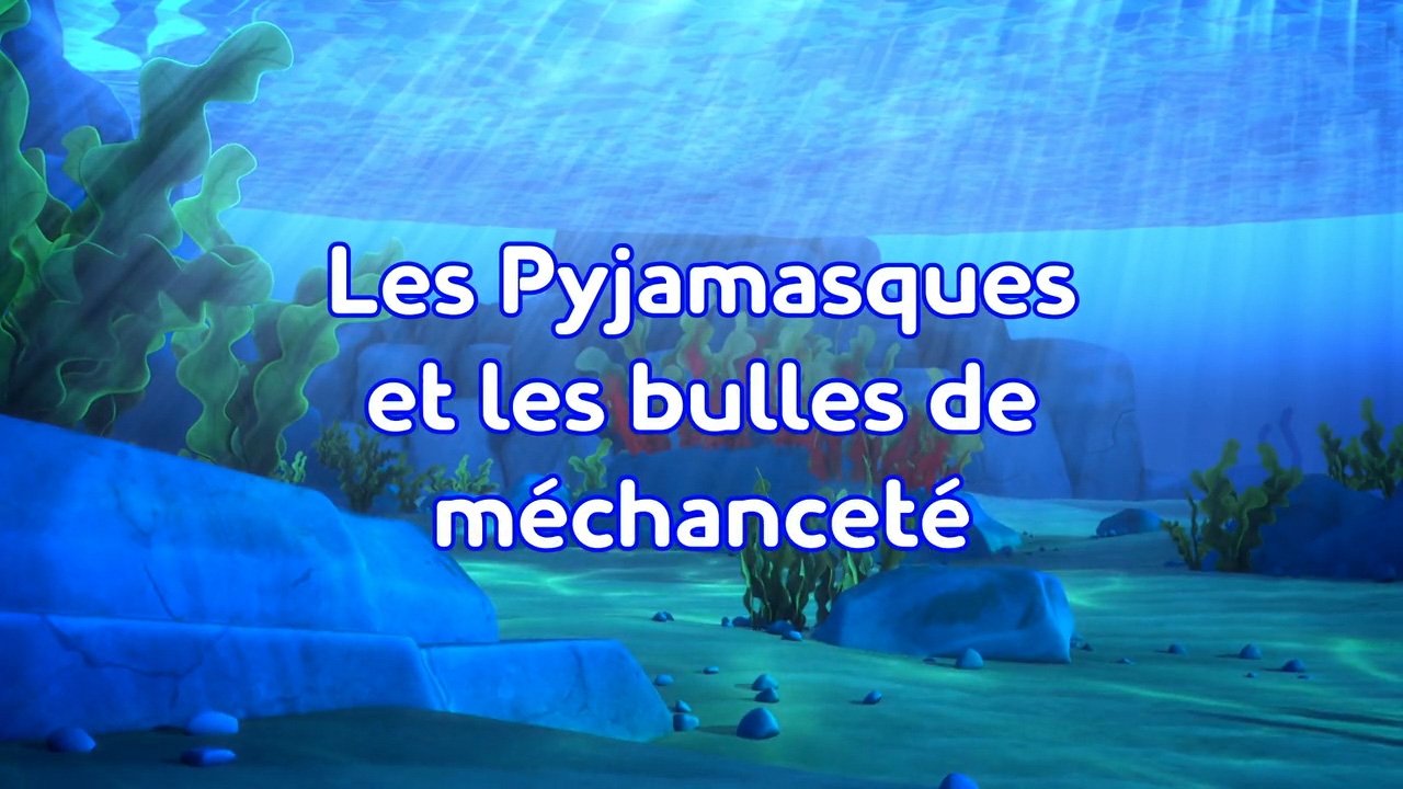 Les Pyjamasques - Les Pyjamasques et les bulles de méchanceté (1)
