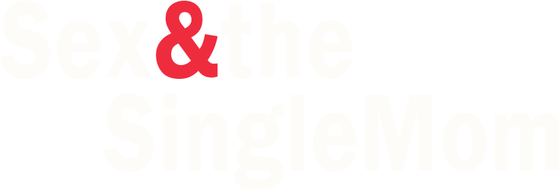Sex & the Single Mom