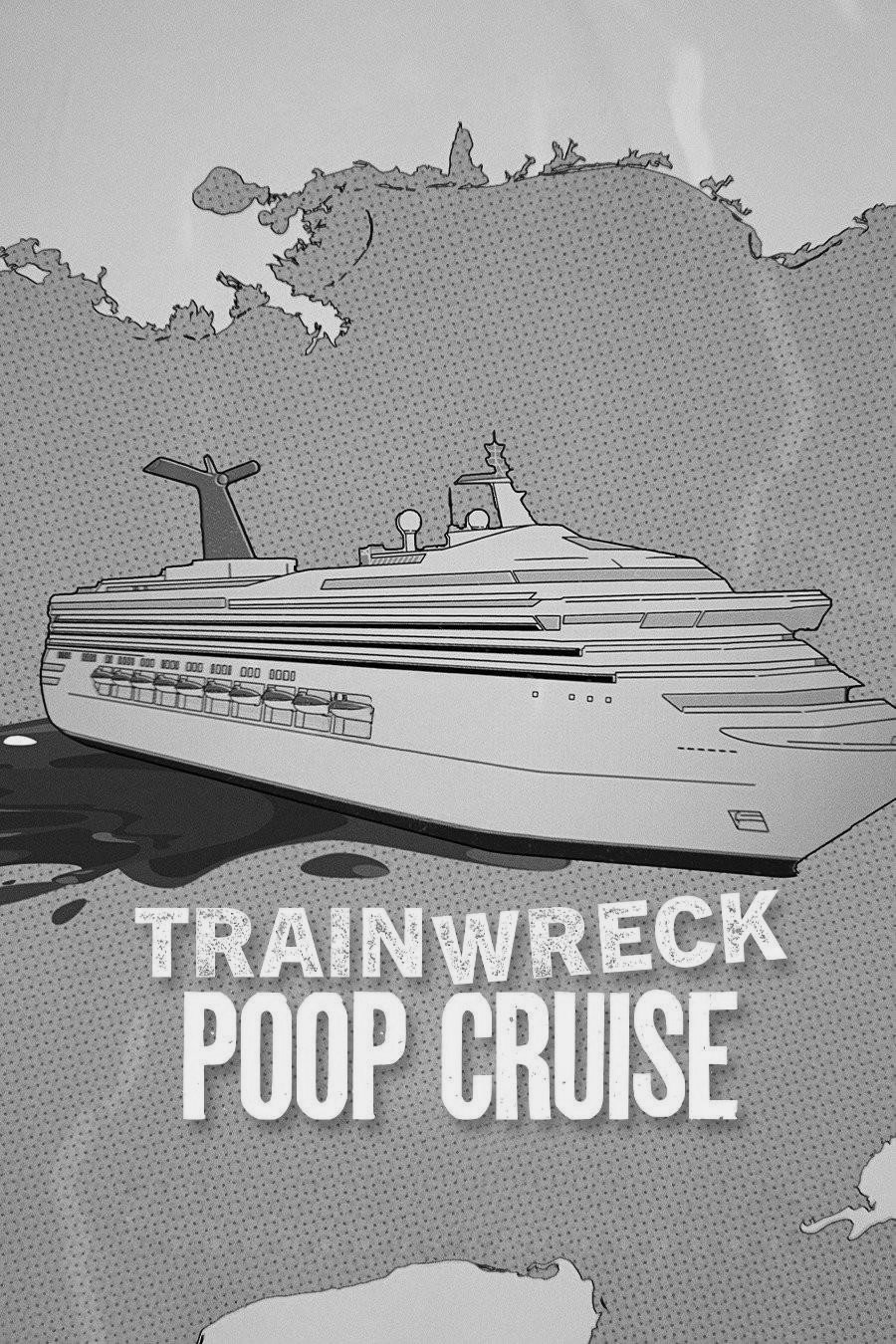 Trainwreck: Poop Cruise