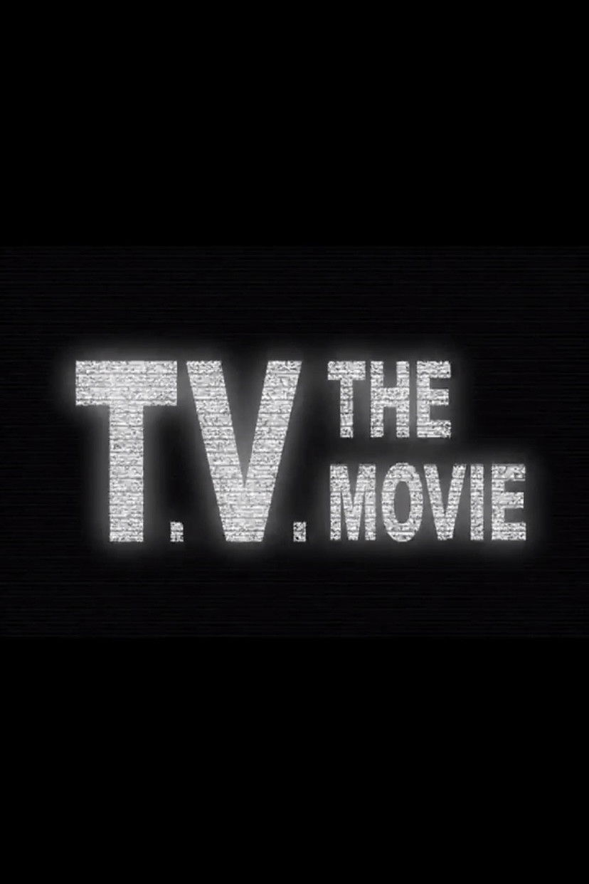 T.V.: The Movie