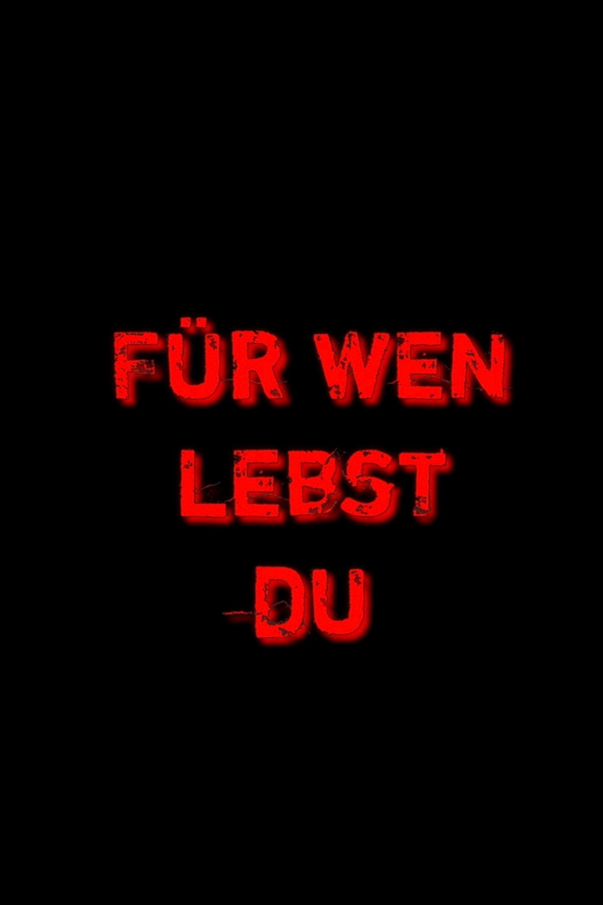 F&uuml;r wen lebst du?