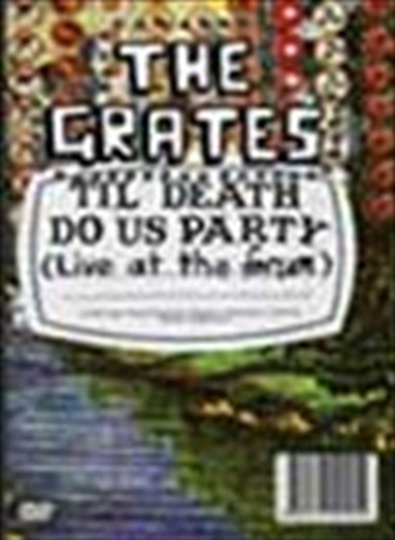 The Grates: Til Death Do Us Party (Live At The Forum)