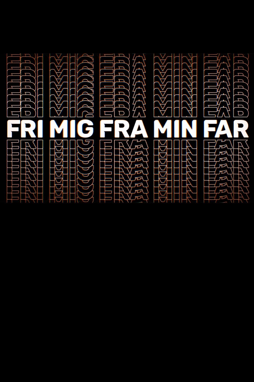 Fri mig fra min far