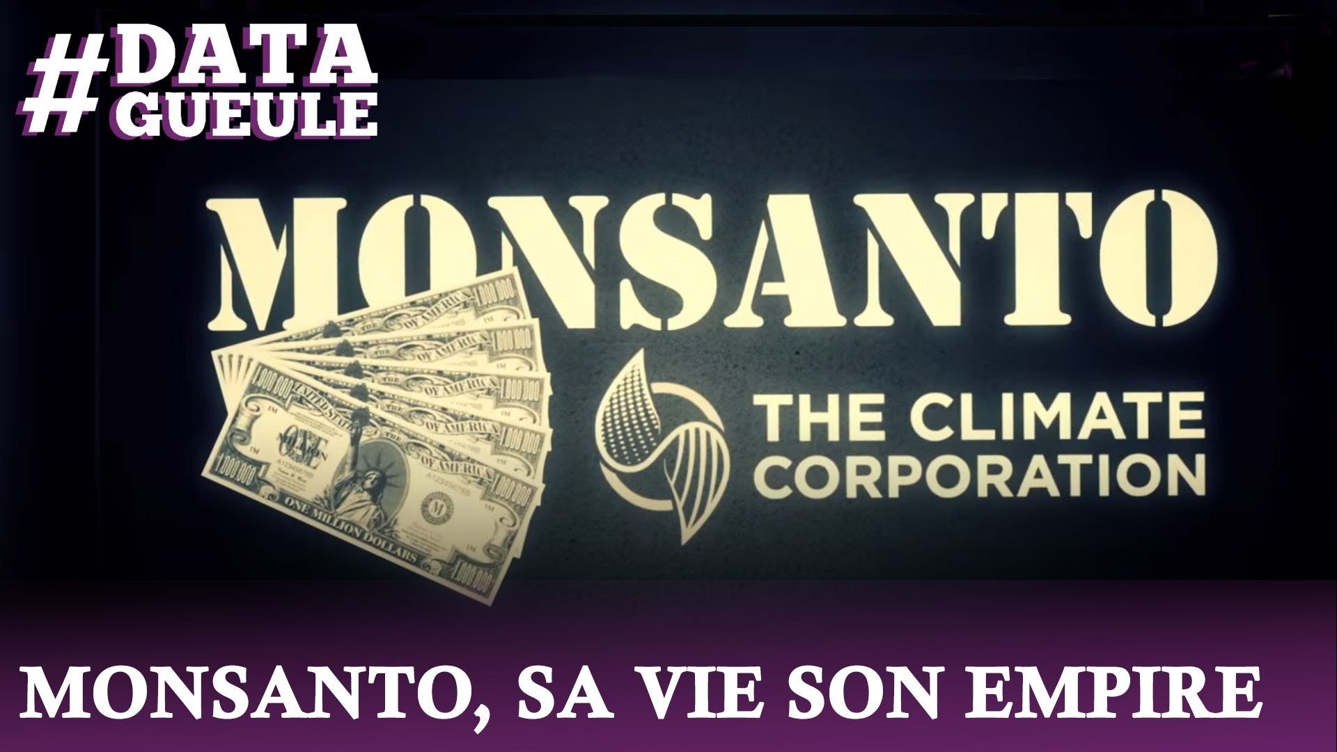 Data Gueule - Monsanto, sa vie son empire