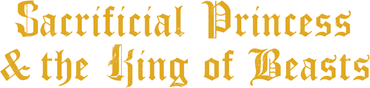 Sacrificial Princess and the King of Beasts