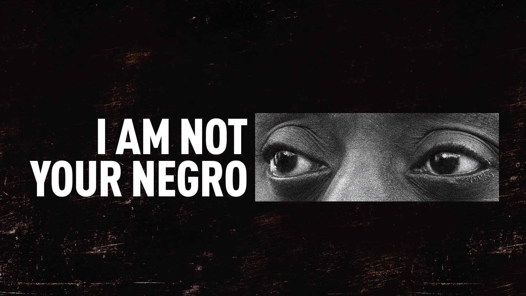 I Am Not Your Negro